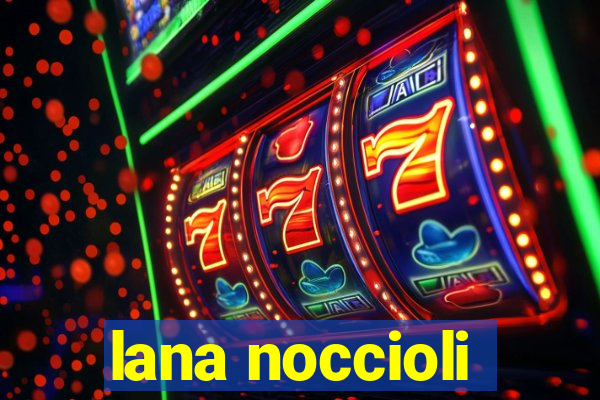 lana noccioli